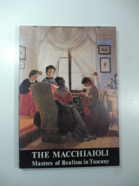 The Macchiaioli. Masters of Realism in Tuscany